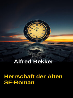 cover image of Alfred Bekker Thriller--Herrschaft der Alten